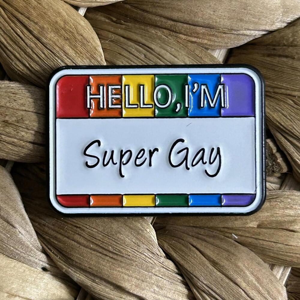 Hello, I'm Super Gay Name Tag Pin